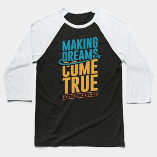 Making Dreams Come True Travel Agents Baseball T-Shirt